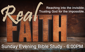 Sunday Evening Bible Study:  Real Faith